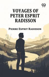 Produktbild: Voyages Of Peter Esprit Radisson