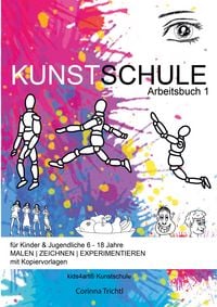 Produktbild: KUNSTSCHULE f&uuml;r Kinder & Jugendliche 6 - 18 Jahre
