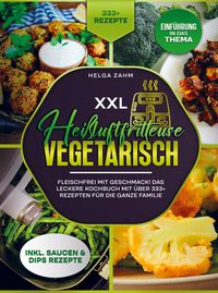 Produktbild: Helga Frei: XXL Hei&szlig;luftfritteuse Kochbuch Vegetarisch
