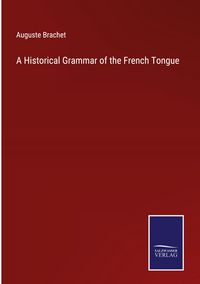 Produktbild: A Historical Grammar of the French Tongue