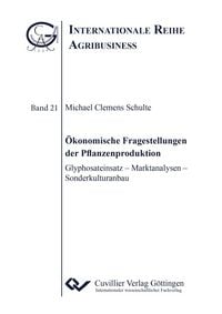 Produktbild: &Ouml;konomische Fragestellungen der Pflanzenproduktion. Glyphosateinsatz - Marktanalysen - Sonderkulturanbau