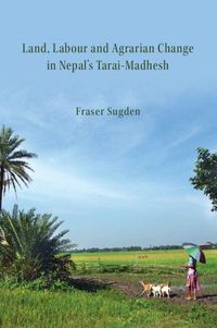 Produktbild: Land, Labour, and Agrarian Change in Nepal's Tarai-Madhesh