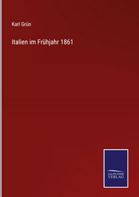 Produktbild: Italien im Fr&uuml;hjahr 1861