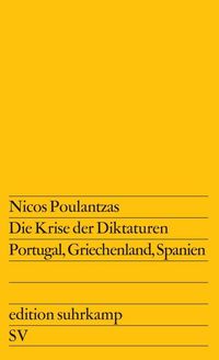 Die Krise der Diktaturen Portugal, Griechenland, Spanien Nicos Poulantzas