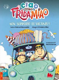 Produktbild: Non sopporto le vacanze! Ciao, sono Frida Miao