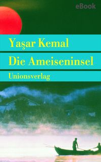 Die Ameiseninsel Yasar Kemal