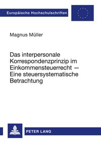 Produktbild: Das interpersonale Korrespondenzprinzip im Einkommensteuerrecht &ndash; Eine steuersystematische Betrachtung