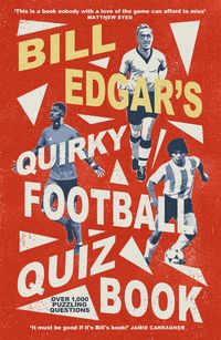 Produktbild: Bill Edgar's Quirky Football Quiz Book