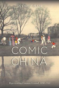 Produktbild: Comic China: Representing Common Ground, 1890-1945: Representing Common Ground, 1890-1945