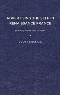 Produktbild: Advertising the Self in Renaissance France