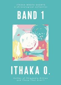 Produktbild: Band 1 (Ithaka Wrote Shorts, #1)