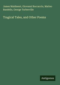 Produktbild: Tragical Tales, and Other Poems