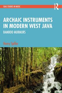 Produktbild: Archaic Instruments in Modern West Java: Bamboo Murmurs