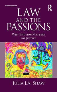 Bild vom Artikel Law and the Passions: Why Emotion Matters for Justice vom Autor Julia Shaw