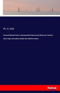 Produktbild: Fernand Mendez Pinto&acute;s abenteuerliche Reise durch China, der Tartarei, Siam, Pegu und andere L&auml;nder des &ouml;stlichen Asiens