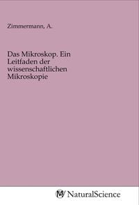 Produktbild: Das Mikroskop. Ein Leitfaden der wissenschaftlichen Mikroskopie