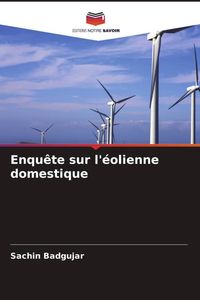 Produktbild: Enqu&ecirc;te sur l'&eacute;olienne domestique