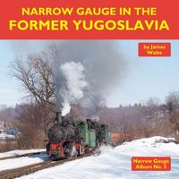 Produktbild: Narrow Gauge in the Former Yugoslavia