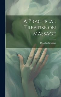 Produktbild: A Practical Treatise on Massage