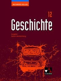 Produktbild: Buchners Kolleg Geschichte &ndash; Ausgabe Baden-W&uuml;rttemberg / Buchners Kolleg Geschichte BW 12