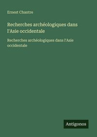 Produktbild: Recherches arch&eacute;ologiques dans l'Asie occidentale