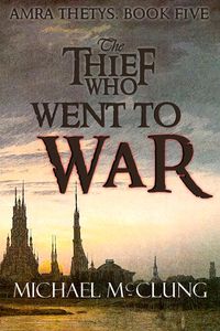 Produktbild: The Thief Who Went To War (The Amra Thetys Series, #5)