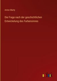 Produktbild: Die Frage nach der geschichtlichen Entwickelung des Farbensinnes