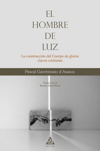 Produktbild: El hombre de luz : la construcci&oacute;n del cuerpo de gloria : claves cristianas