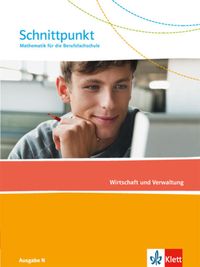 Schnittpunkt Mathematik für die Berufsfachschule. Schülerbuch Wirtschaft und Verwaltung. Ausgabe N