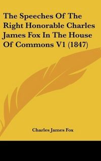 Produktbild: Fox, C: Speeches Of The Right Honorable Charles James Fox In