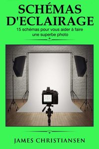 Produktbild: Schemas d'eclairage 15 schemas pour vous aider a faire une superbe photo