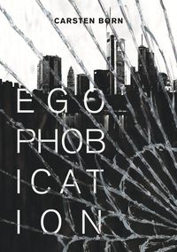 Produktbild: Egophobication: Die Fremdk&ouml;rper Trilogie - Band 3