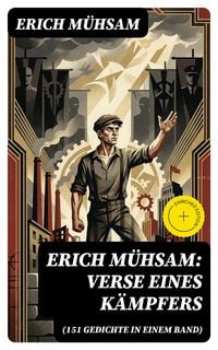 Produktbild: Erich M&uuml;hsam: Verse eines K&auml;mpfers (151 Gedichte in einem Band)