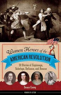 Produktbild: Casey, S: Women Heroes of the American Revolution