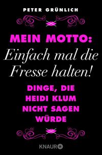 Produktbild: Mein Motto: Einfach mal die Fresse halten!