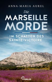 Bild vom Artikel Die Marseille-Morde - Im Schatten des Sainte-Victoire vom Autor Anna-Maria Aurel