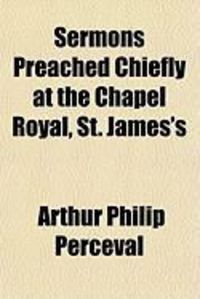 Produktbild: Sermons Preached Chiefly at the Chapel Royal, St. James's