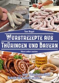 Bild vom Artikel Wurstrezepte aus Thüringen und Bayern vom Autor Tom Nagel