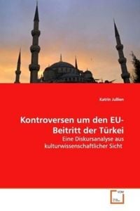 Produktbild: Jullien, K: Kontroversen um den EU-Beitritt der T&uuml;rkei