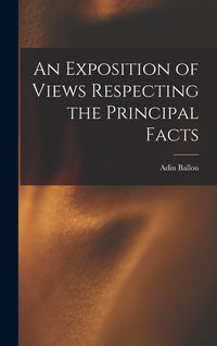 Produktbild: An Exposition of Views Respecting the Principal Facts