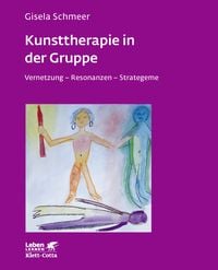 Produktbild: Kunsttherapie in der Gruppe (Leben Lernen, Bd. 160)