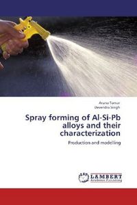 Produktbild: Tomar, A: Spray forming of Al-Si-Pb alloys and their charact