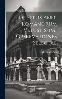 Produktbild: De Feriis Anni Romanorum Vetustissimi Observationes Selectae