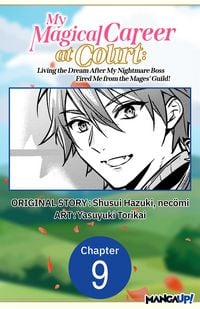 Produktbild: My Magical Career at Court: Living the Dream After My Nightmare Boss Fired Me from the Mages' Guild! #009