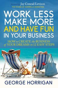 Produktbild: Work Less, Make More, and Have Fun in Your Business