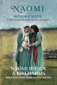 Produktbild: Naomi and the Widows' Club: A Safe Strong Place after the Loss of a Spouse