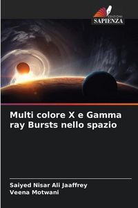 Produktbild: Jaaffrey, S: Multi colore X e Gamma ray Bursts nello spazio