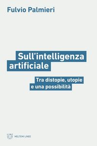 Produktbild: Sull'intelligenza artificiale. Tra distopie, utopie e una possibilit&agrave;