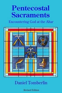 Produktbild: Pentecostal Sacraments: Encountering God at the Altar