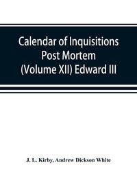 Produktbild: Calendar of inquisitions post mortem and other analogous documents preserved in the Public Record Office (Volume XII) Edward III.